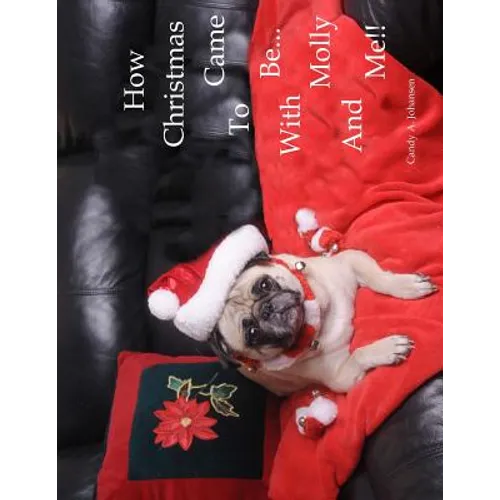 How Christmas Came To Be-With Molly And Me!!