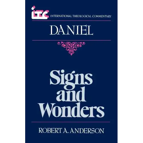Signs and Wonders: A Commentary on the Book of Daniel