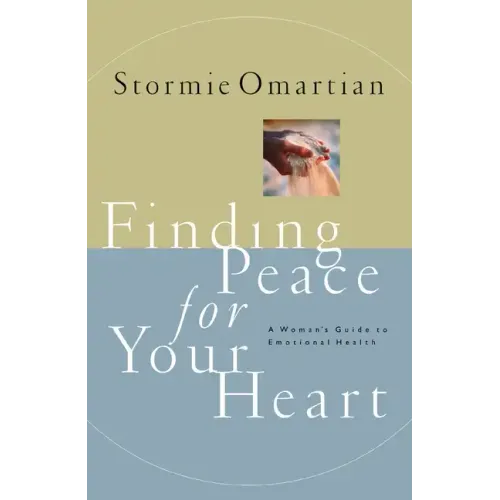 Finding Peace for Your Heart: A Woman's Guide to Emotional Health