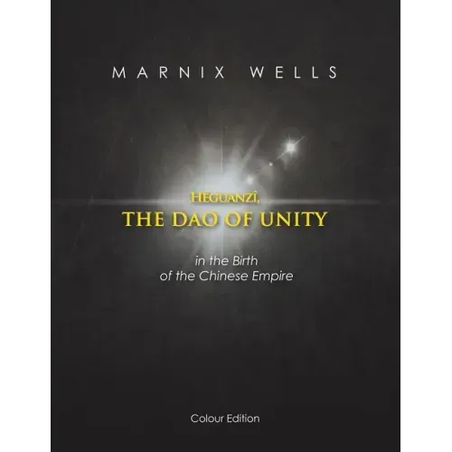Héguanzî, the Dao of Unity: In the Birth of the Chinese Empire