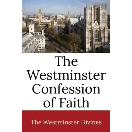 The Westminster Confession of Faith