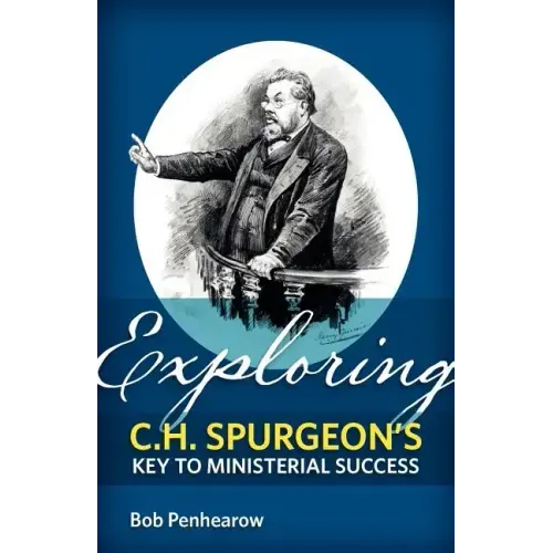 Exploring C.H. Spurgeon's Key to Ministerial Success