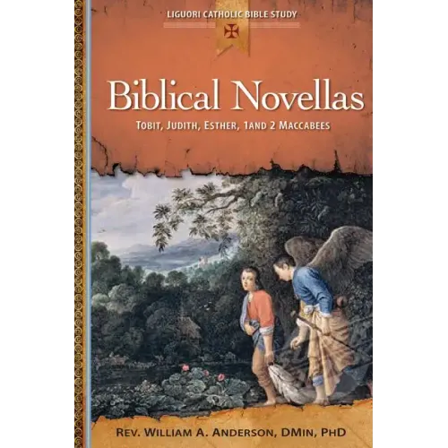 Biblical Novellas: Tobit, Judith, Esther, 1 and 2 Maccabees
