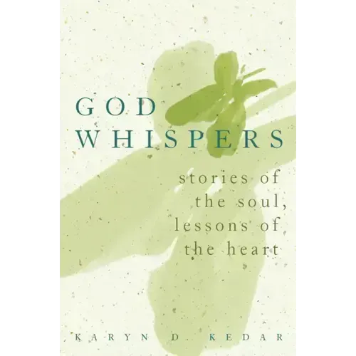 God Whispers: Stories of the Soul, Lessons of the Heart