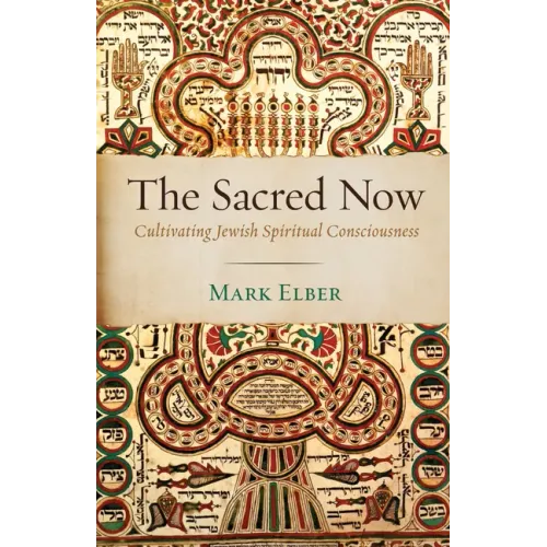The Sacred Now: Cultivating Jewish Spiritual Consciousness