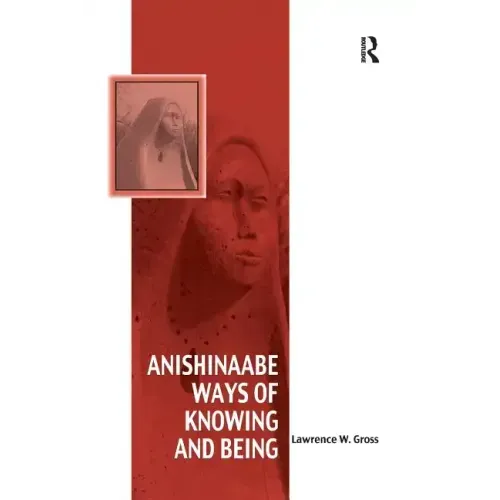 Anishinaabe Ways of Knowing and Being