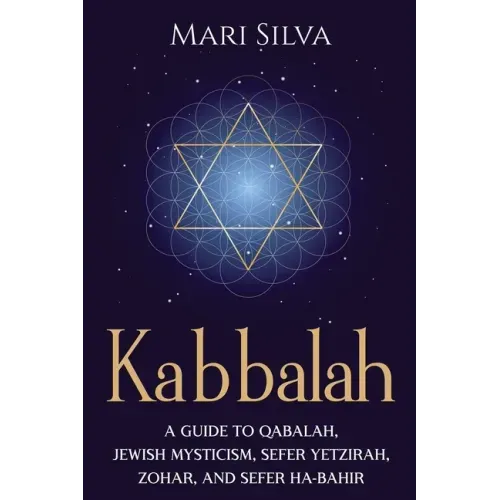 Kabbalah: A Guide to Qabalah, Jewish Mysticism, Sefer Yetzirah, Zohar, and Sefer Ha-Bahir