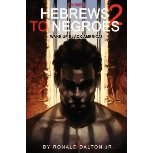 Hebrews to Negroes 2: Volume 2 Wake Up Black America