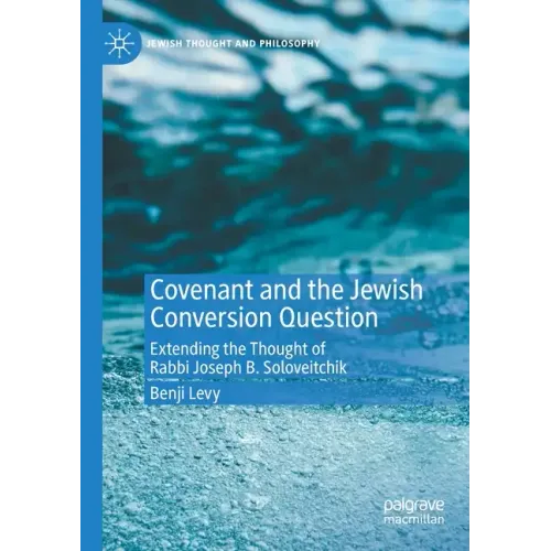 Covenant and the Jewish Conversion Question: Extending the Thought of Rabbi Joseph B. Soloveitchik