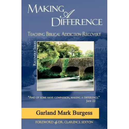 Making a Difference: Teaching Biblical Addiction Recovery