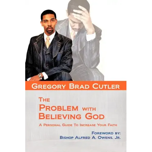 The Problem With Believing God: A Personal Guide To Increase Your Faith