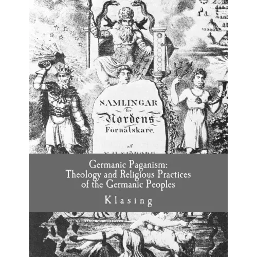Germanic Paganism: Theology and Religious Practices of the Germanic Peoples