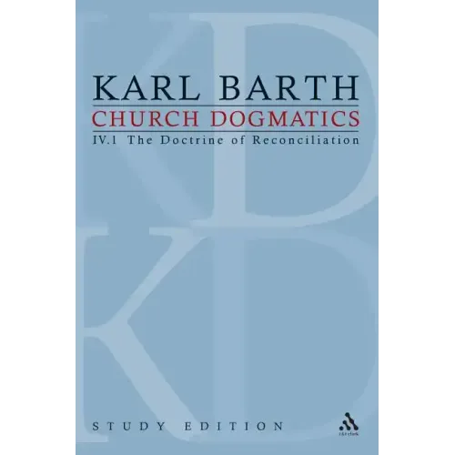 Church Dogmatics Study Edition 23: The Doctrine of Reconciliation IV.1 § 61-63