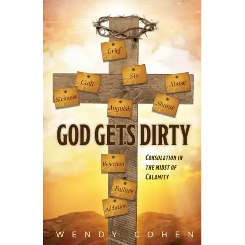 God Gets Dirty: Consolation in the Midst of Calamity