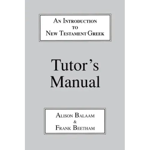 Introduction to New Testament Greek: Tutor's Manual: A Quick Course in the Reading of Koine Greek