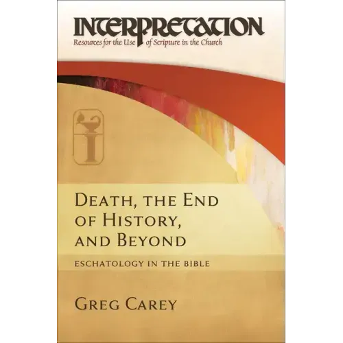 Death, the End of History, and Beyond: Eschatology in the Bible