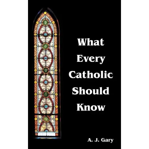 What Every Catholic Should Know
