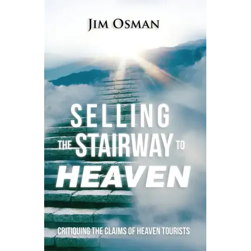 Selling the Stairway to Heaven: Critiquing the Claims of Heaven Tourists
