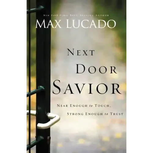 Next Door Savior: Near Enough to Touch, Strong Enough to Trust
