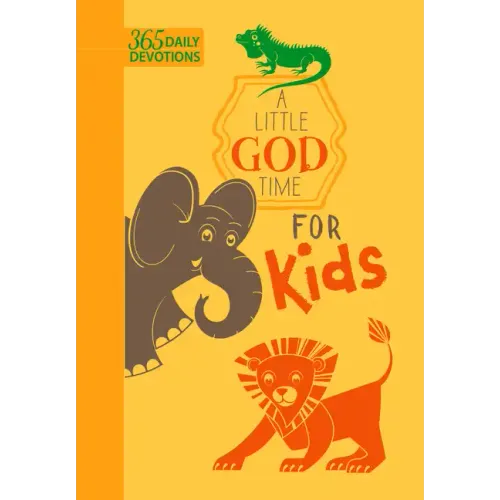 A Little God Time for Kids: 365 Daily Devotions