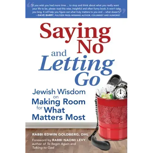 Saying No and Letting Go: Jewish Wisdom on Making Room for What Matters Most