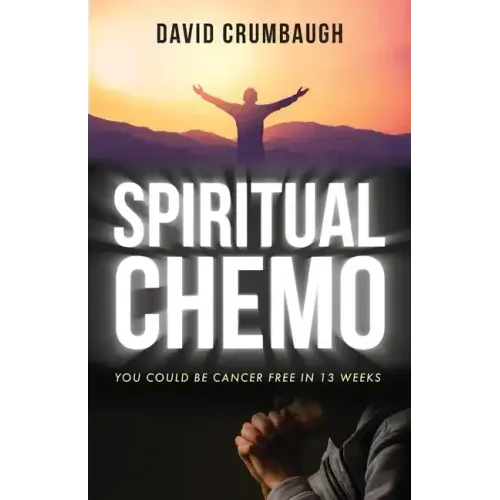 Spiritual Chemo: You Could Be Cancer Free in 13 Weeks