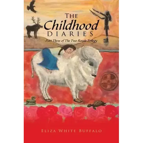 The Childhood Diaries: Part Three of the Two Roads Trilogy