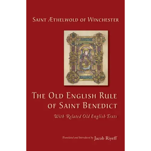 Old English Rule of Saint Benedict: With Related Old English Texts