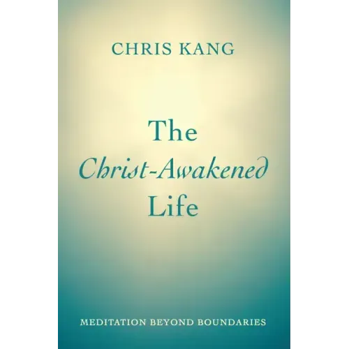 The Christ-Awakened Life: Meditation Beyond Boundaries