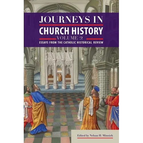 Journeys in Church History Volume 2: Essays from The Catholic Historical Review