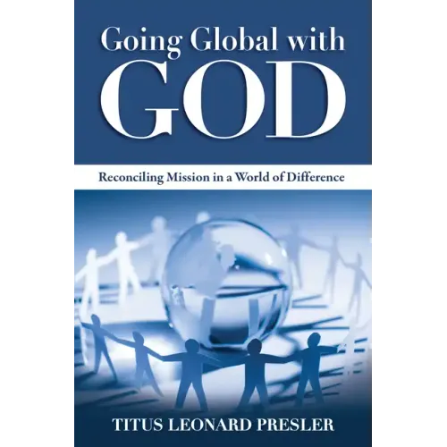 Going Global with God: Reconciling Mission in a World of Difference