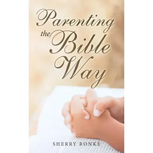 Parenting the Bible Way