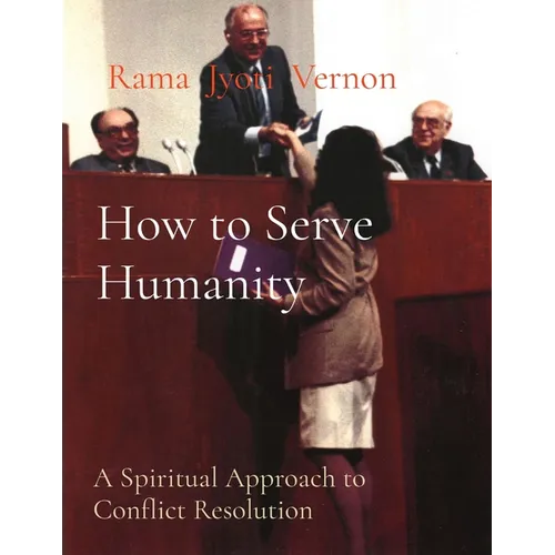 How to Serve Humanity: A Spiritual Approach to Conflict Resolution