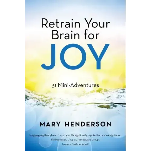 Retrain Your Brain for Joy: 31 Mini-Adventures