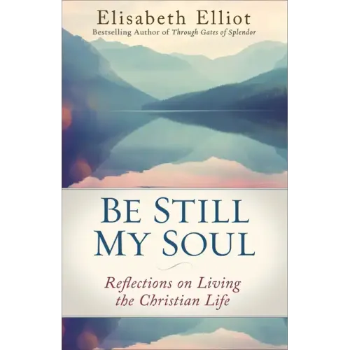 Be Still My Soul: Reflections on Living the Christian Life