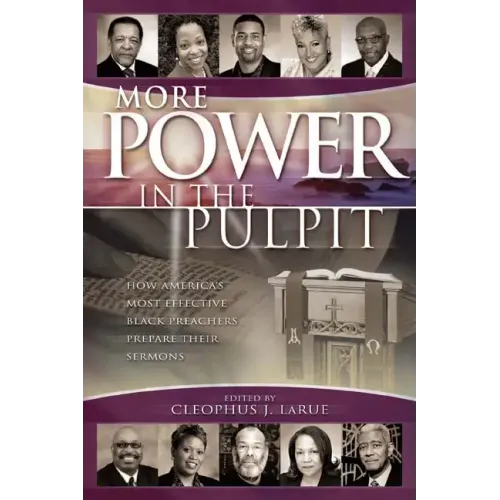 More Power in the Pulpit: How America's Most Effective Black Preachers Prepare Their Sermons