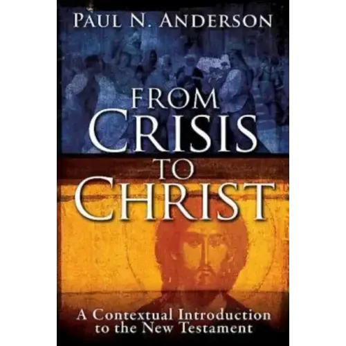 From Crisis to Christ: A Contextual Introduction to the New Testament