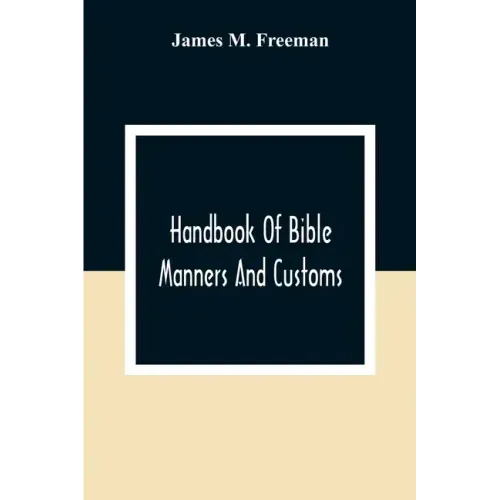 Handbook Of Bible Manners And Customs