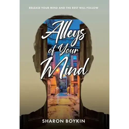 Alleys of Your Mind: Release Your Mind and the Rest Will Follow