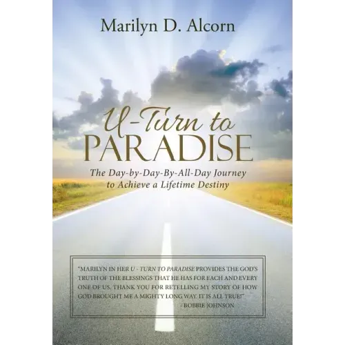 U-Turn to Paradise: The Day-By-Day-By-All-Day Journey to Achieve a Lifetime Destiny