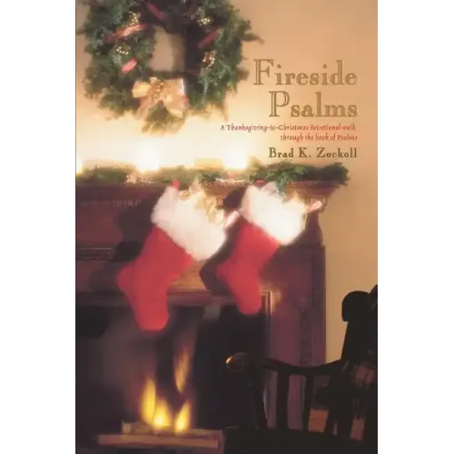 Fireside Psalms: A Thanksgiving-to-Christmas devotional walk through the book of Psalms