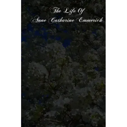 The Life Of Anne Catharine Emmerich