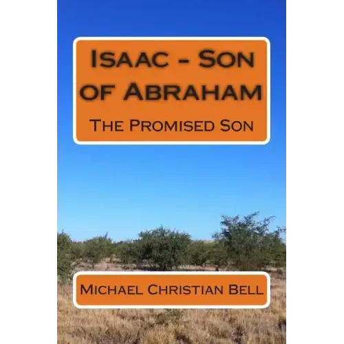 Isaac - Son of Abraham: The Promised Son