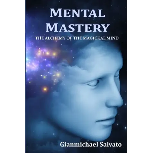 Mental Mastery: The Alchemy of the Magickal Mind