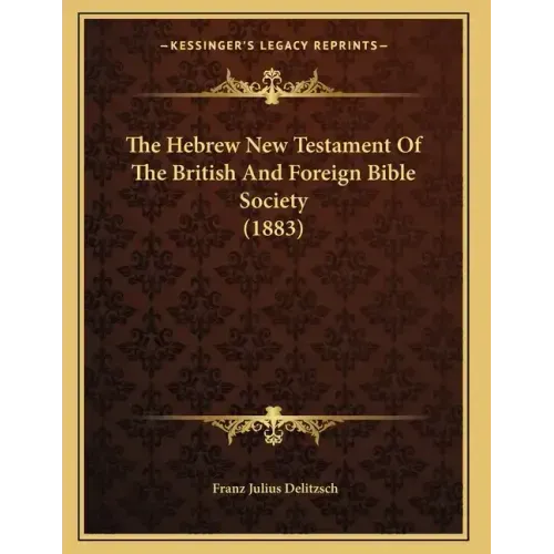 The Hebrew New Testament Of The British And Foreign Bible Society (1883)