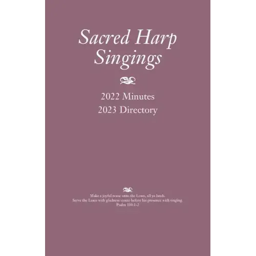 Sacred Harp Singings: 2022 Minutes and 2023 Directory