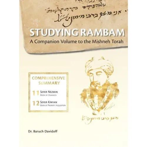 Studying Rambam. A Companion Volume to the Mishneh Torah.: Comprehensive Summary Volume 7.