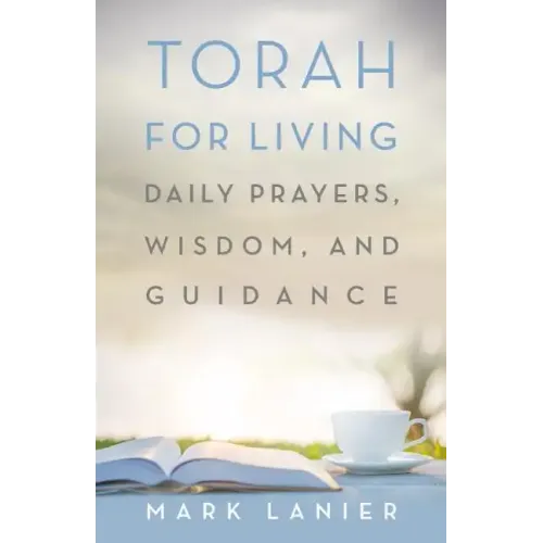 Torah for Living: Daily Prayers, Wisdom, and Guidance
