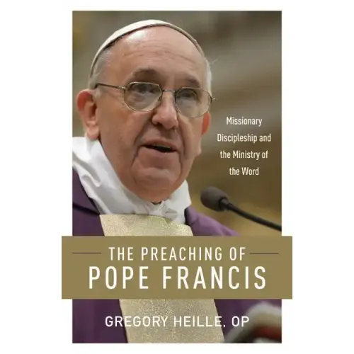 The Preaching of Pope Francis: Missionary Discipleship and the Ministry of the Word