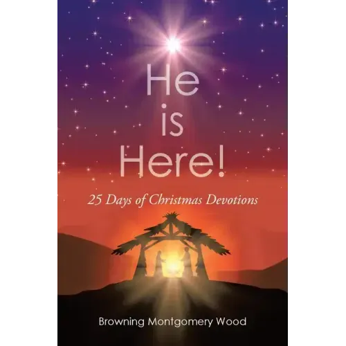 He is Here!: 25 Days Of Christmas Devotions